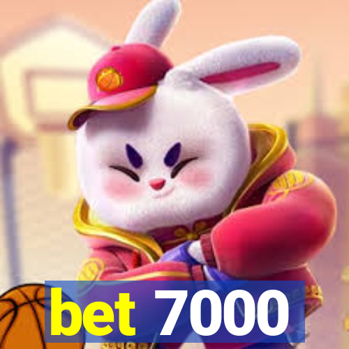 bet 7000